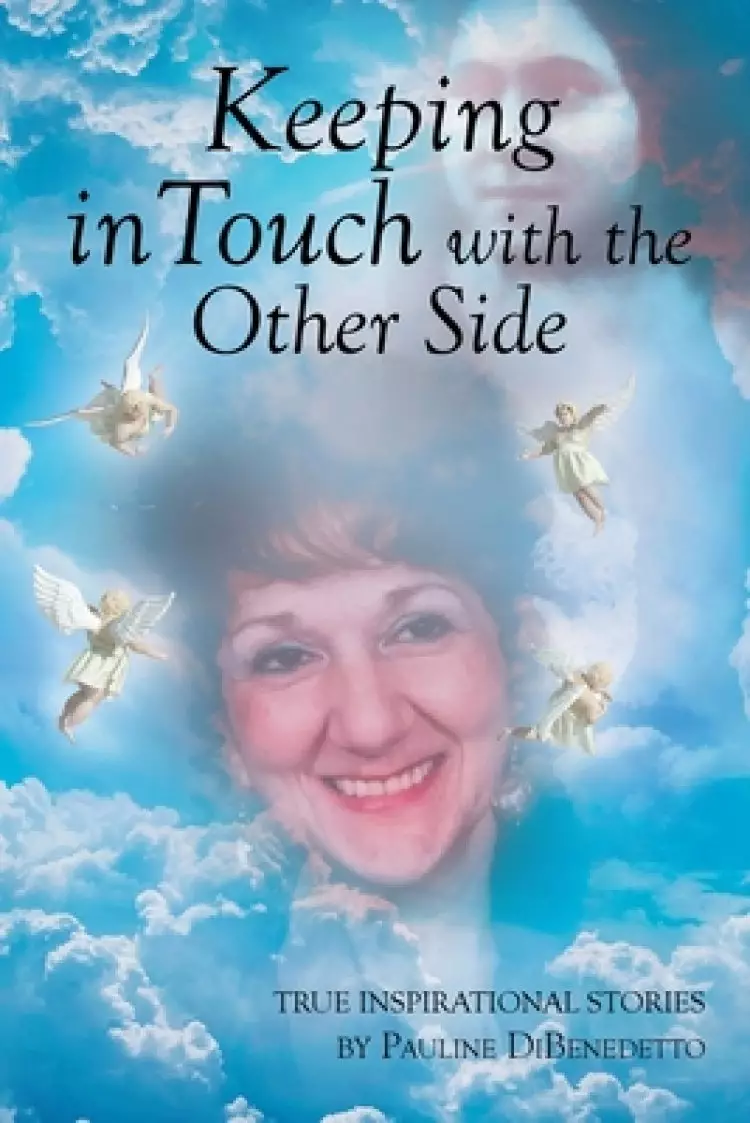 Keeping in Touch with the Other Side: True Inspirational Stories