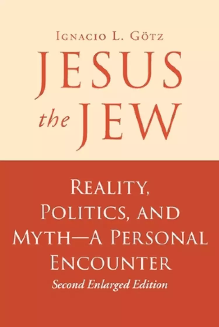 Jesus the Jew:  Reality, Politics, and Myth-A Personal Encounter