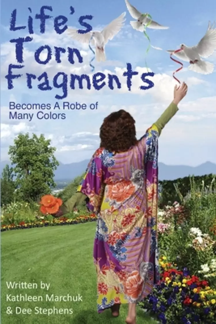 Life's Torn Fragments Becomes a Robe of Many Colors