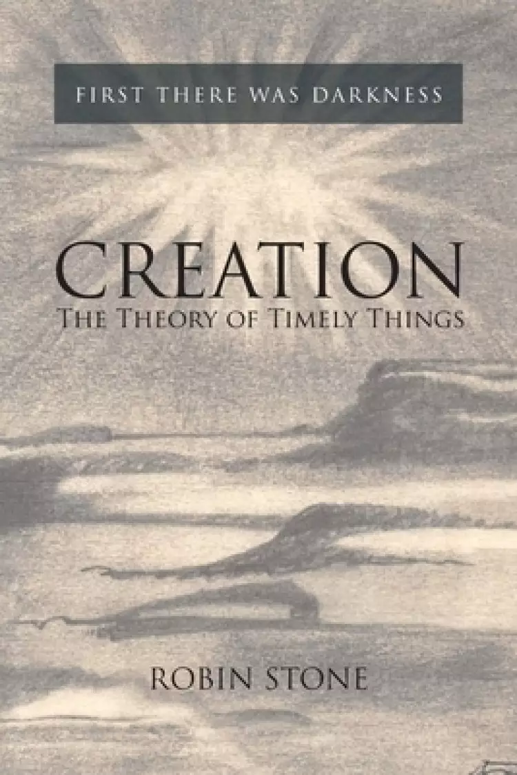 Creation: The Theory of Timely Things