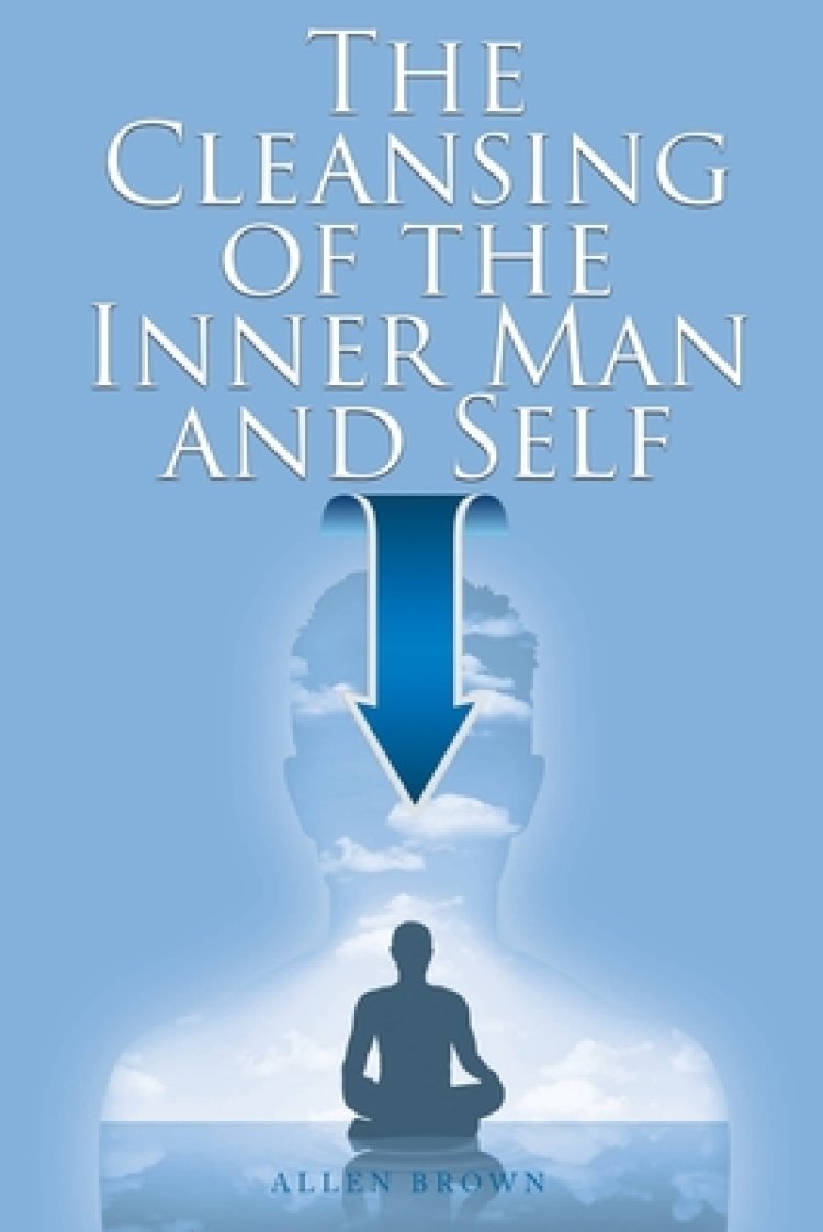 The Cleansing of the Inner Man and Self