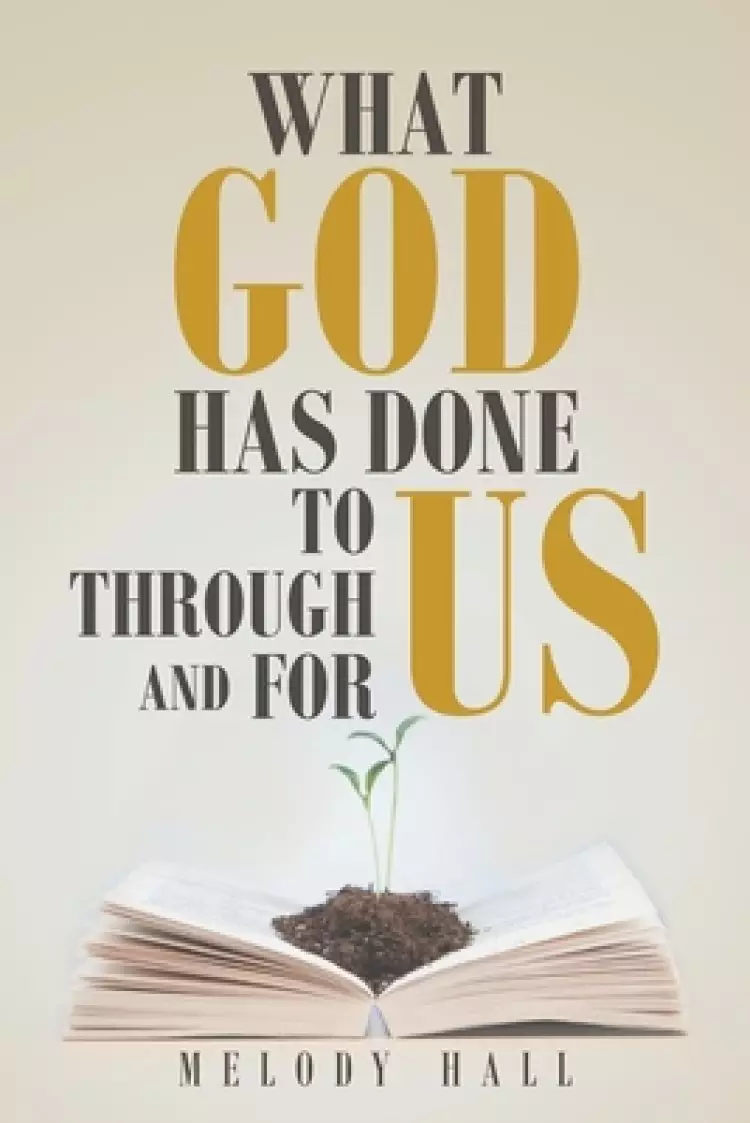 What God Has Done to Us, through Us, and for Us