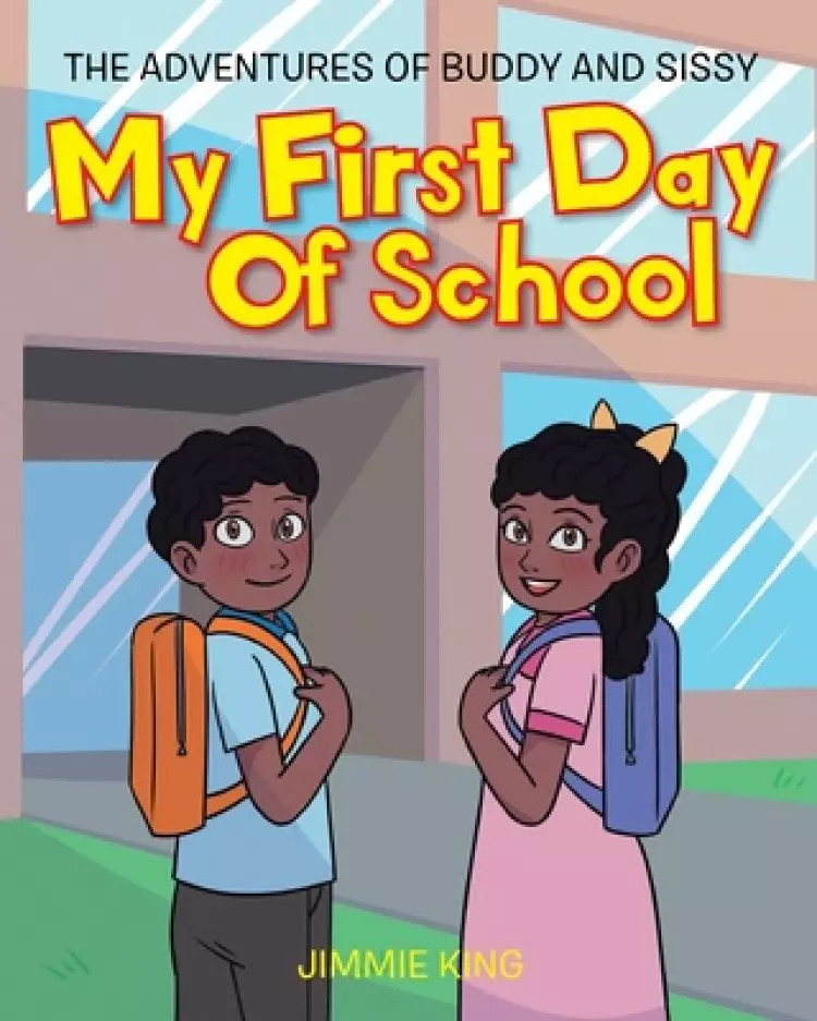 My First Day of School: The Adventures of Buddy and Sissy