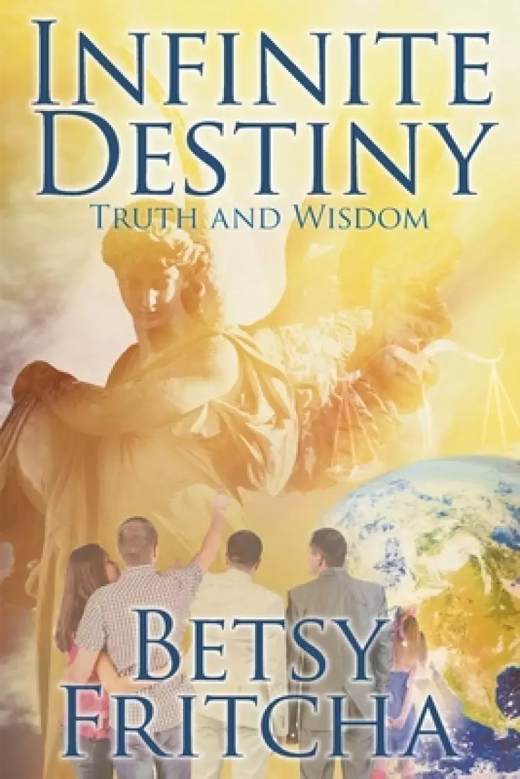 Infinite Destiny: Truth and Wisdom