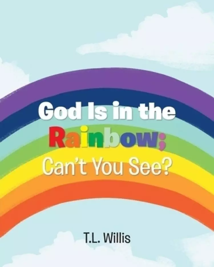 God Is in the Rainbow; Can't You See?