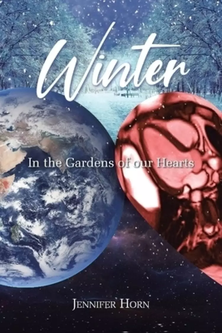 Winter: In the Gardens of our Hearts