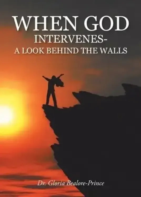 When God Intervenes: A Look Behind the Walls