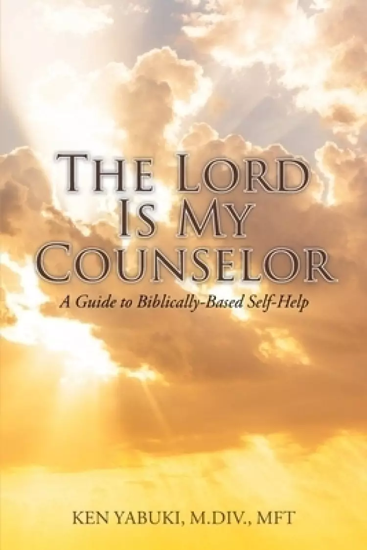 The Lord Is My Counselor: A Guide to Biblically-Based Self-Help