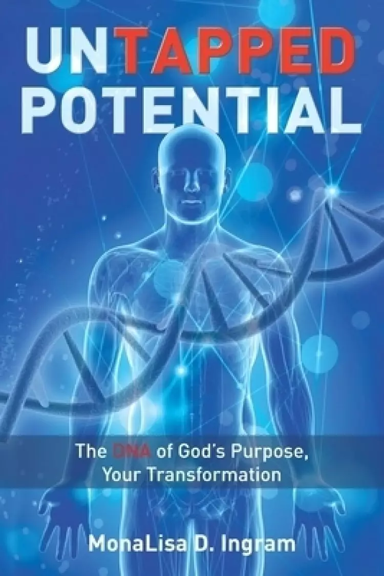 Untapped Potential: The DNA of God's Purpose, Your Transformation