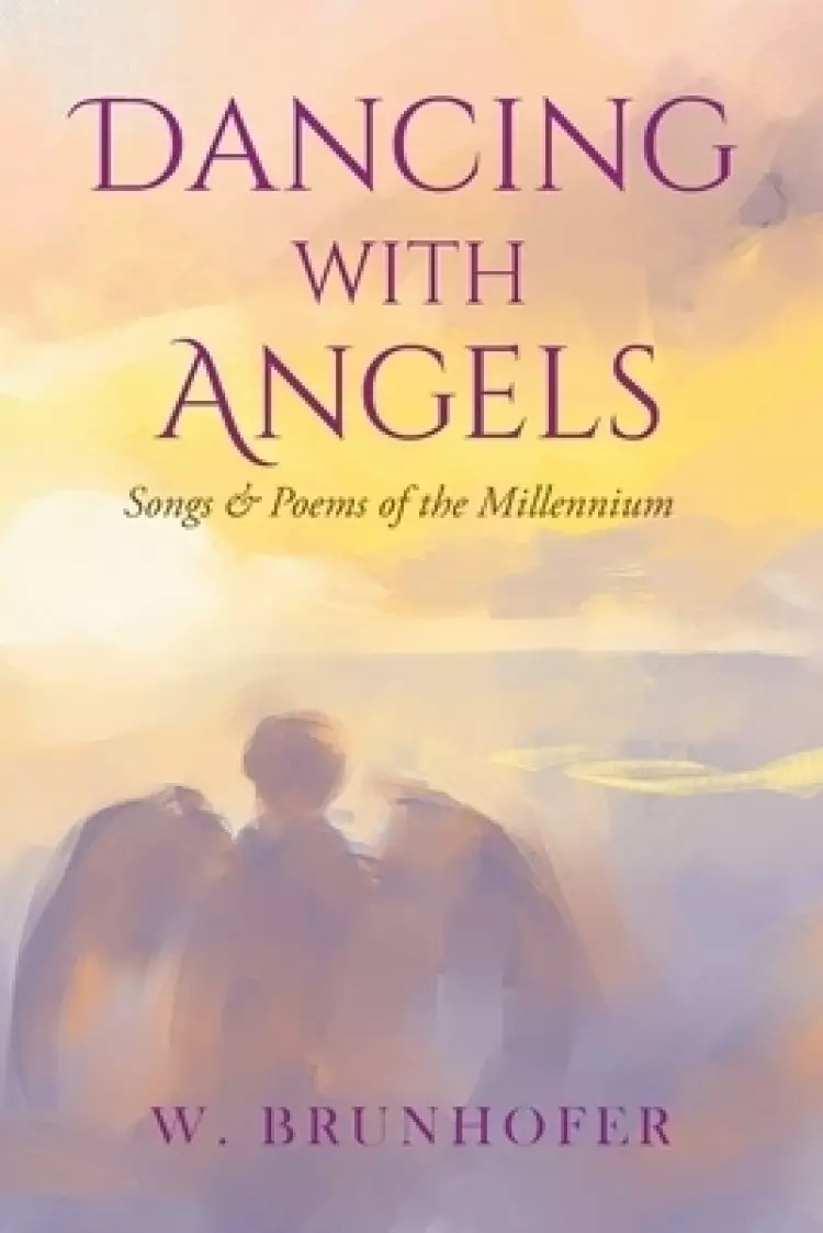 Dancing with Angels: Songs and Poems of the Millennium