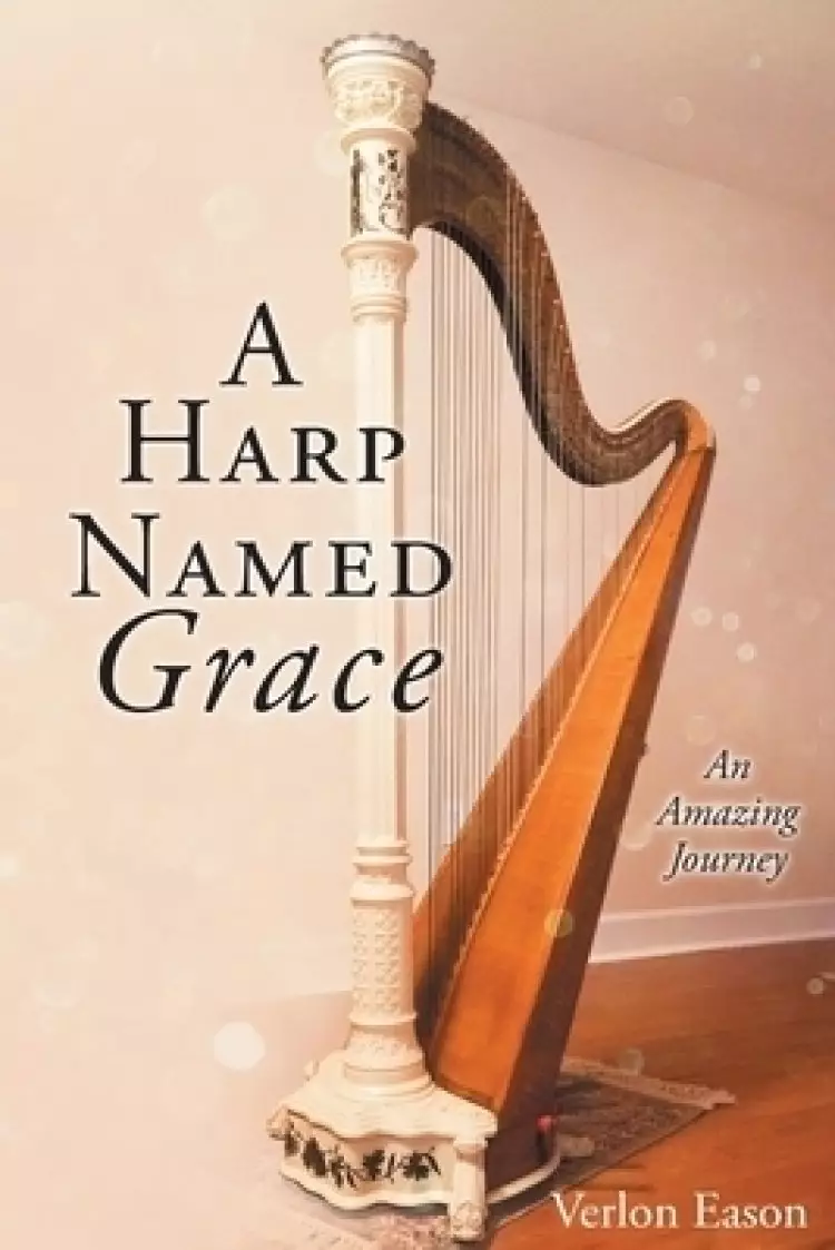 A Harp Named Grace: An Amazing Journey