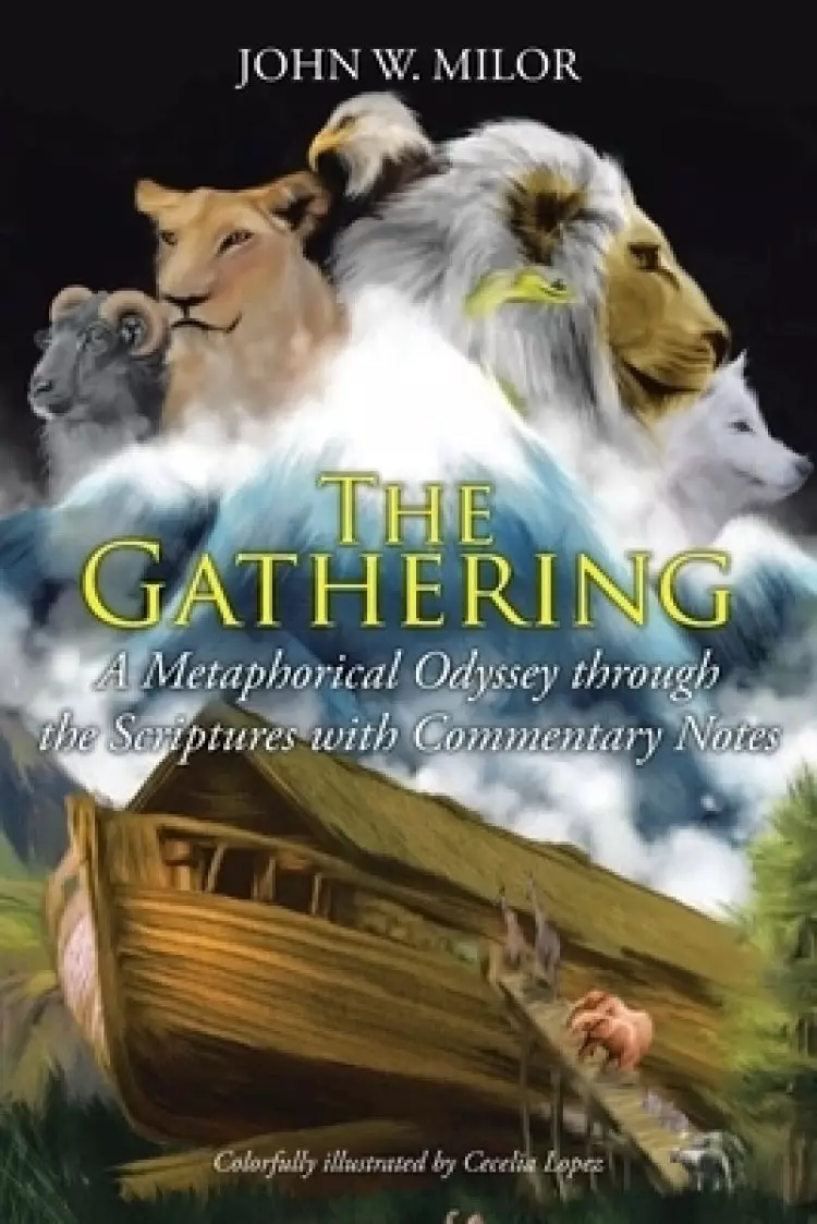 The Gathering: A Metaphorical Odyssey through the Scriptures with Commentary Notes