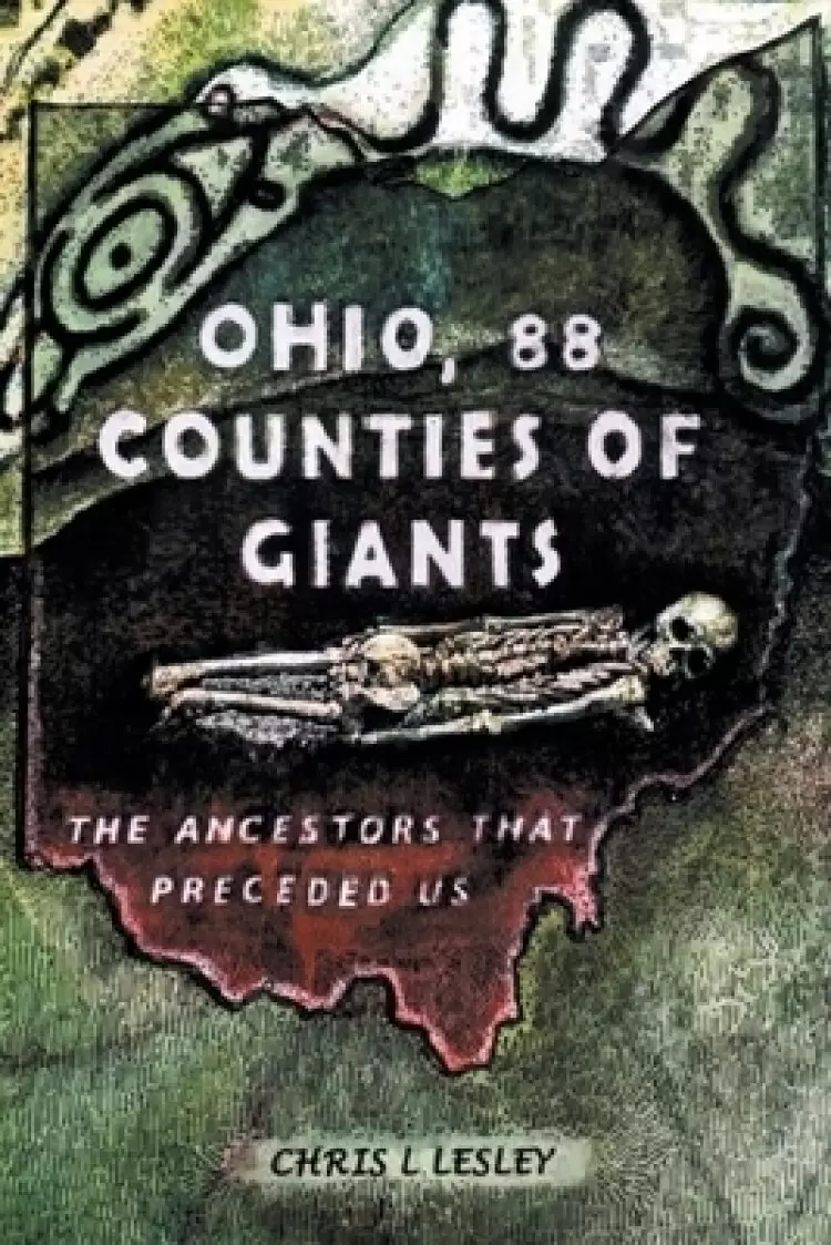 OHIO, 88 COUNTIES OF GIANTS: The Ancestors That Preceded Us