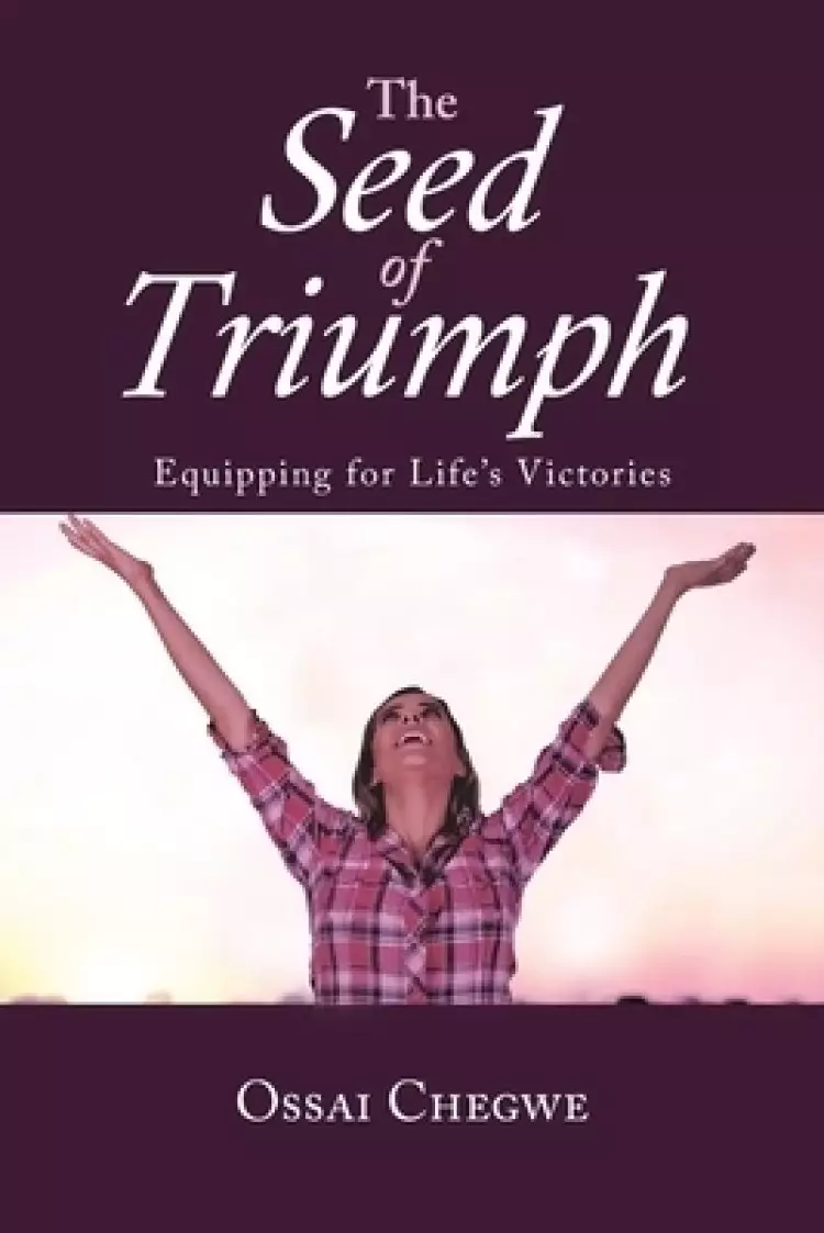 The Seed of Triumph: Equipping for Life's Victories