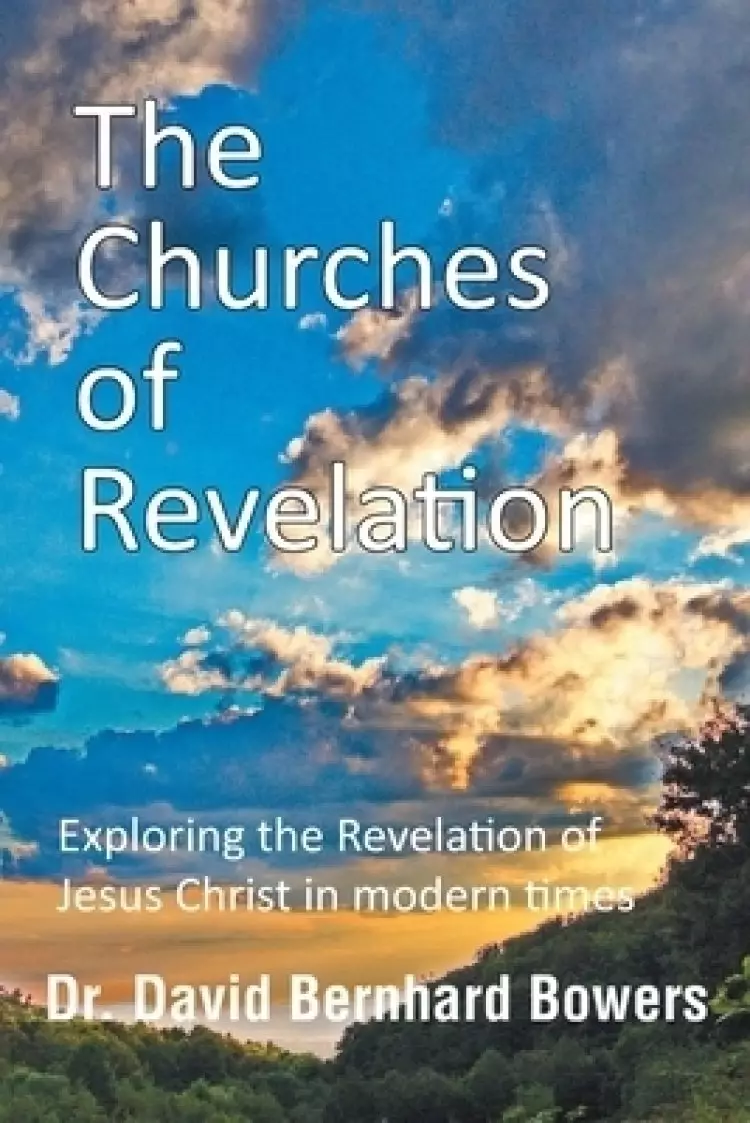 The Churches of Revelation: Exploring the Revelation of Jesus Christ in modern times