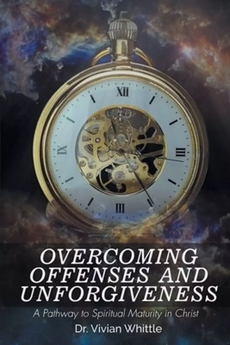 Overcoming Offenses and Unforgiveness