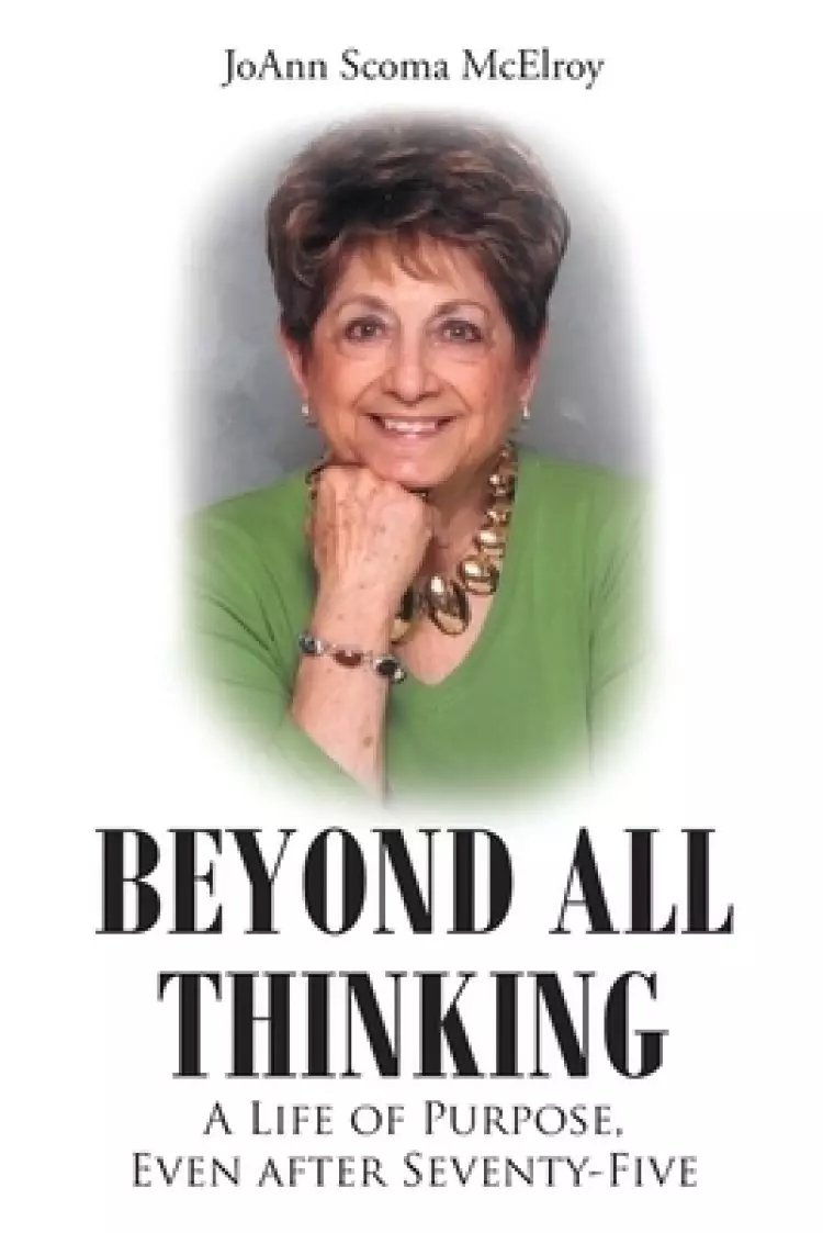 Beyond All Thinking: A Life of Purpose, Even After Seventy-Five
