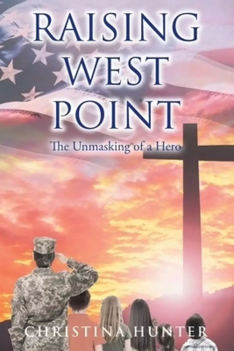 Raising West Point: The Unmasking of a Hero
