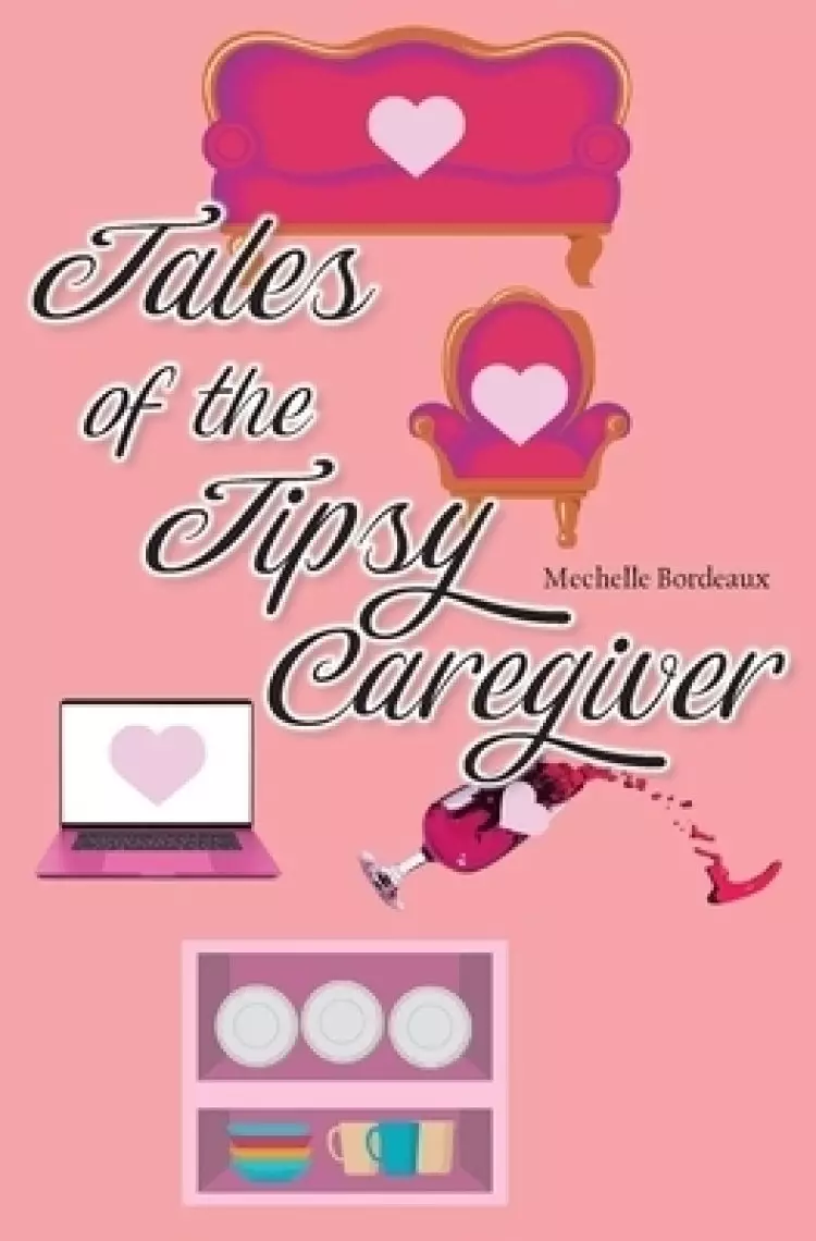 Tales Of The Tipsy Caregiver