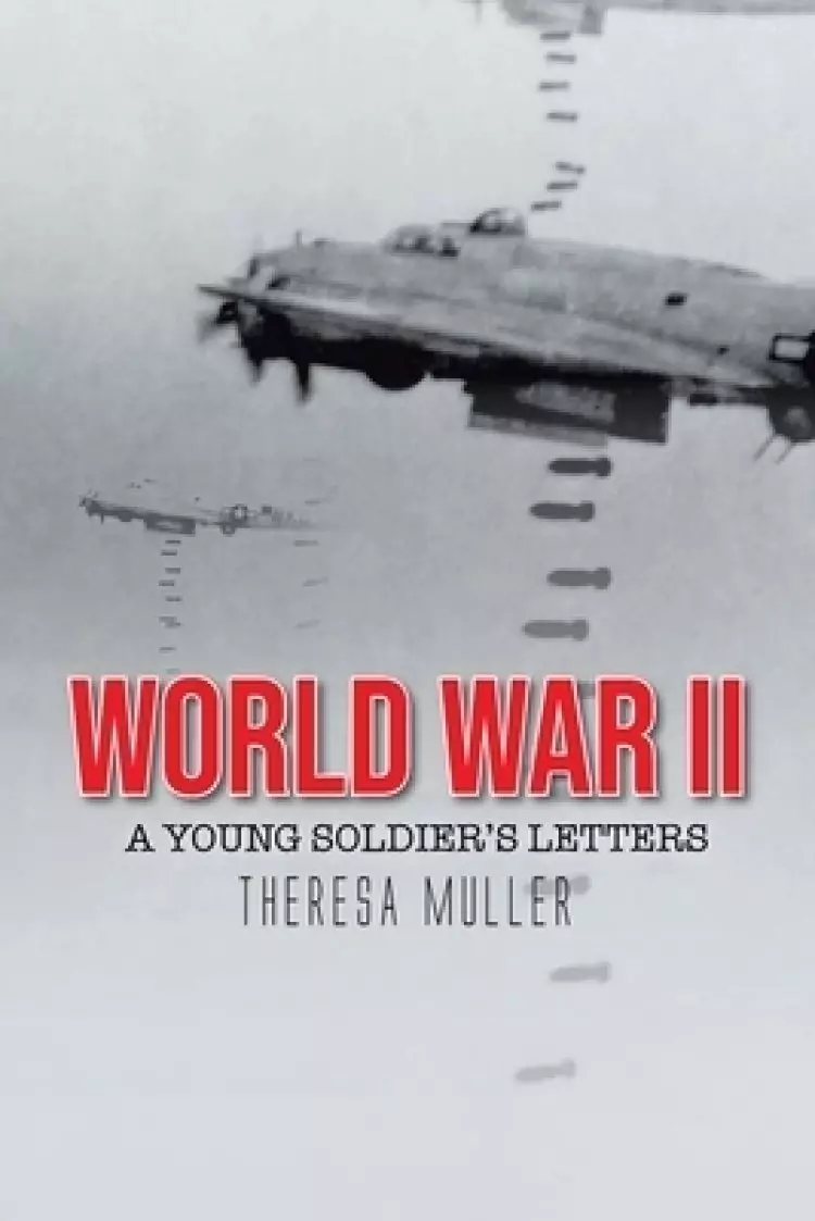 World War II: A Young Soldier's Letters