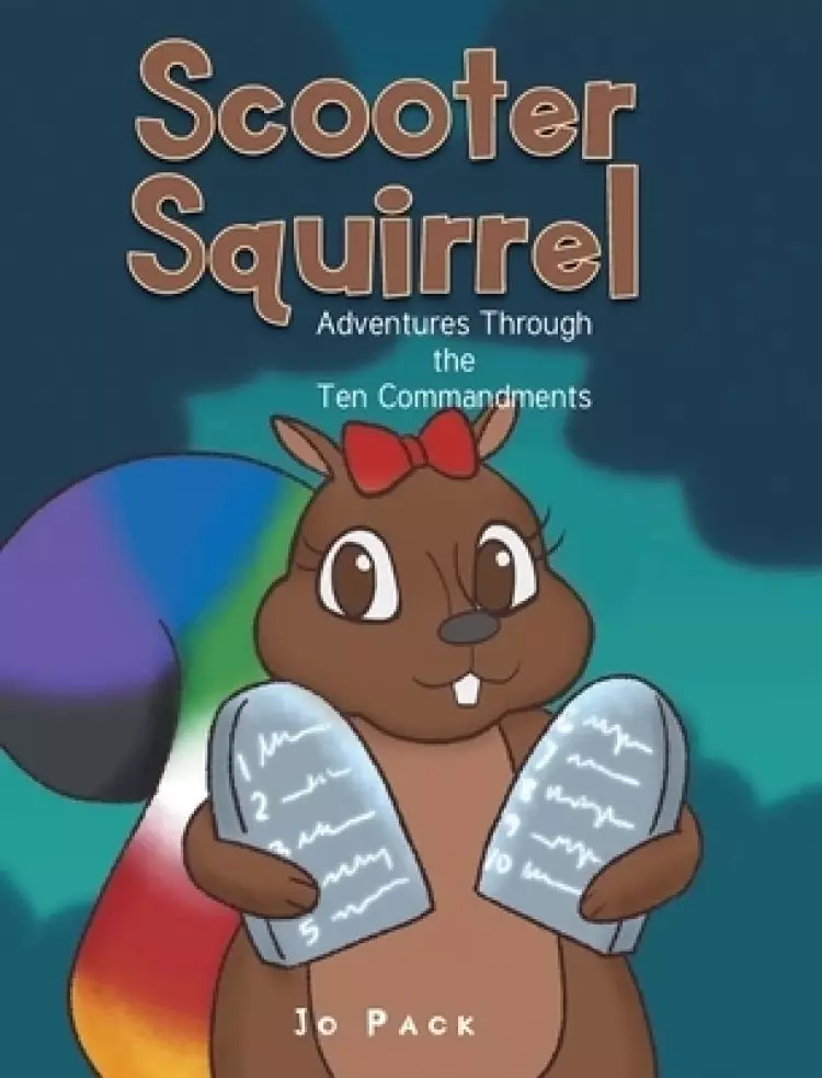 Scooter Squirrel: Adventures Through the Ten Commandments
