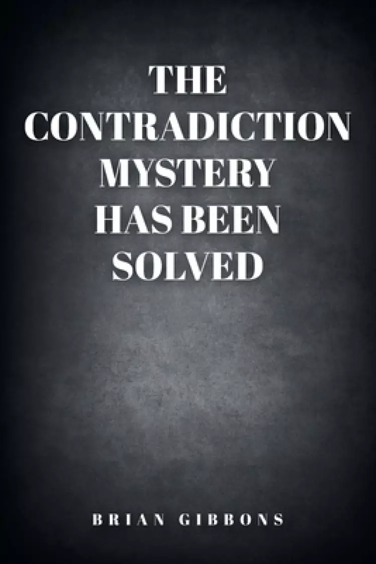 The Contradiction Mystery Has Been Solved