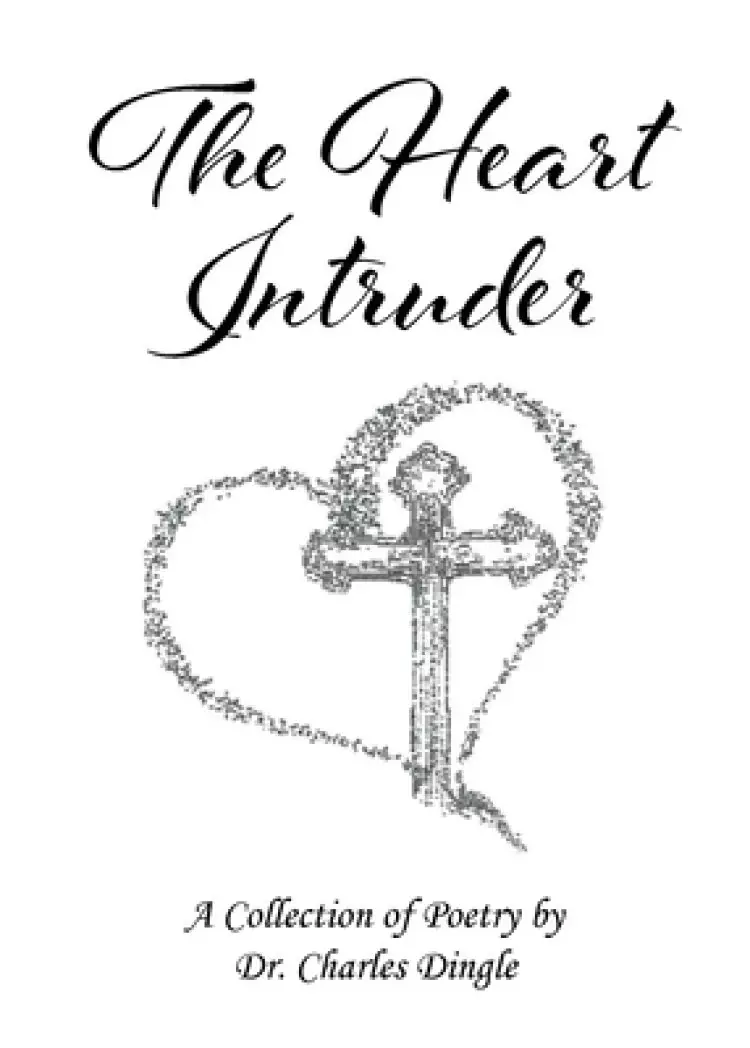 The Heart Intruder: A Collection of Poetry