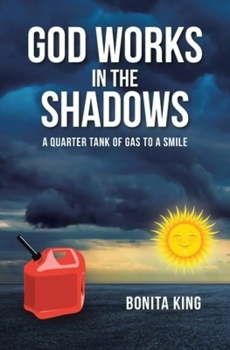 God Works in the Shadows: A Quarter Tank of Gas to a Smile