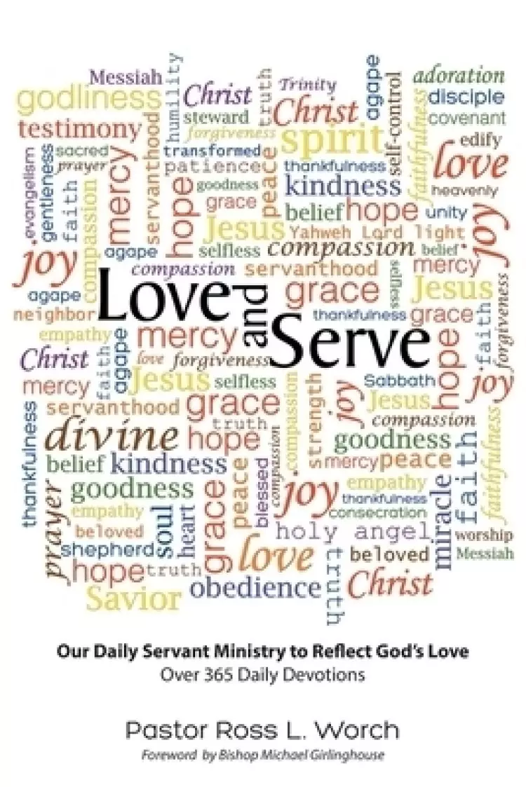 Love and Serve: Our Daily Servant Ministry to Reflect God's Love: Over 365 Daily Devotions