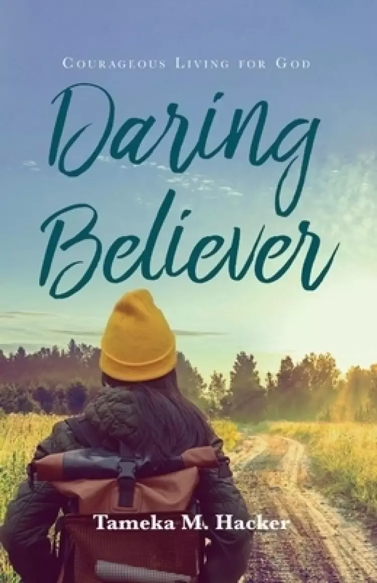 Daring Believer: Courageous Living for God