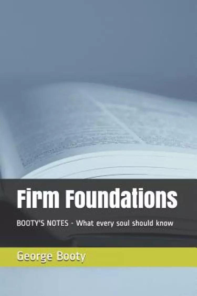 Firm Foundations: BOOTY'S NOTES - What every soul should know