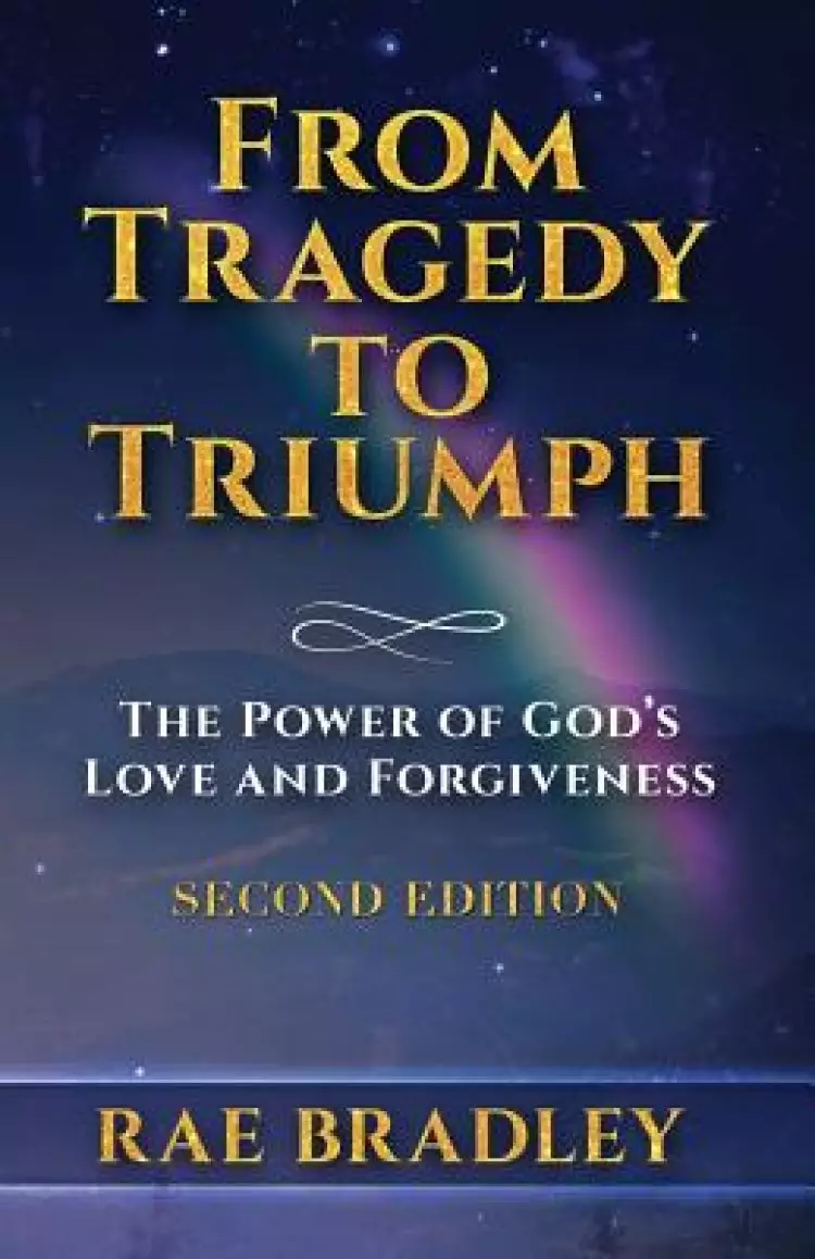 From Tragedy to Triumph: The Power of God's Love & Forgiveness