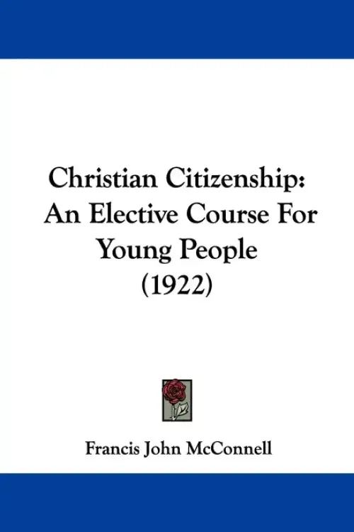 Christian Citizenship: An Elective Course For Young People (1922)