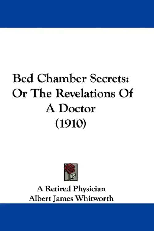 Bed Chamber Secrets: Or The Revelations Of A Doctor (1910)