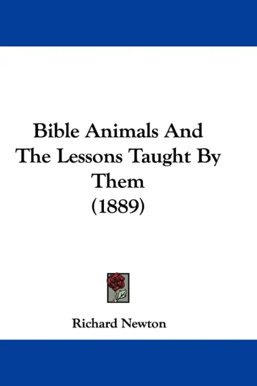 Bible Animals And The Lessons Taught By Them (1889)