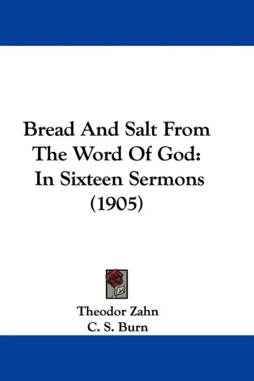 Bread And Salt From The Word Of God: In Sixteen Sermons (1905)