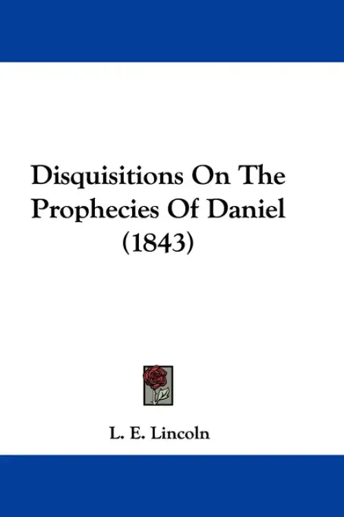 Disquisitions On The Prophecies Of Daniel (1843)