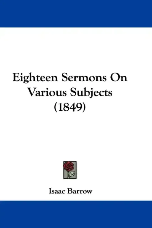Eighteen Sermons On Various Subjects (1849)