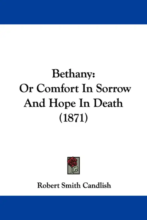 Bethany: Or Comfort In Sorrow And Hope In Death (1871)