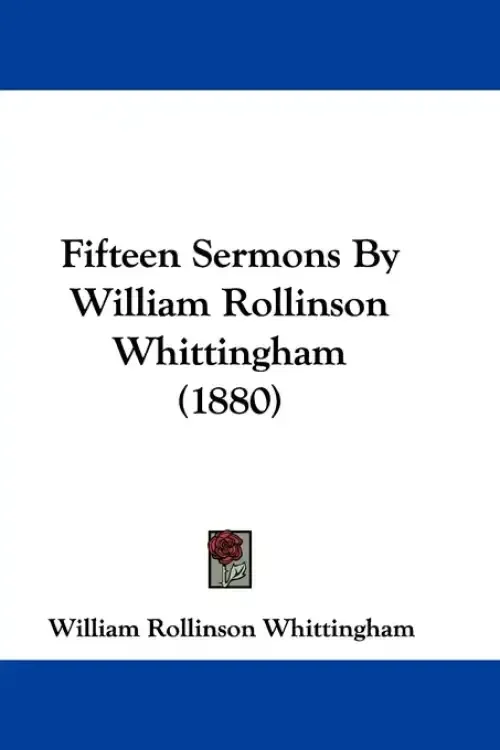 Fifteen Sermons By William Rollinson Whittingham (1880)