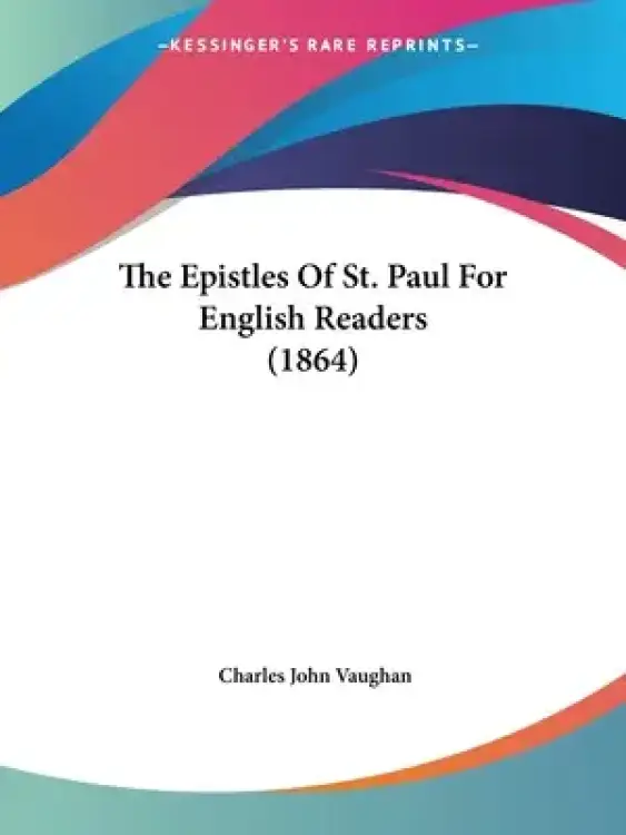 The Epistles Of St. Paul For English Readers (1864)