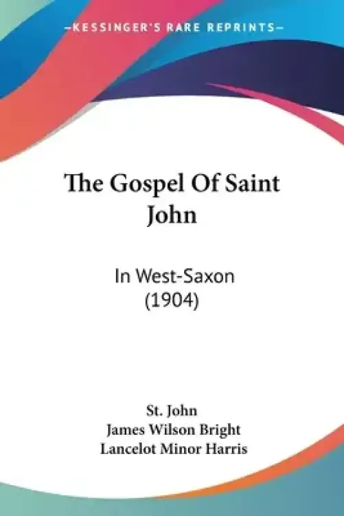 The Gospel Of Saint John: In West-Saxon (1904)