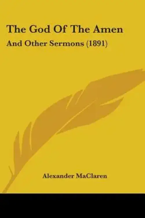 The God Of The Amen: And Other Sermons (1891)