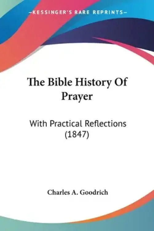 The Bible History Of Prayer: With Practical Reflections (1847)