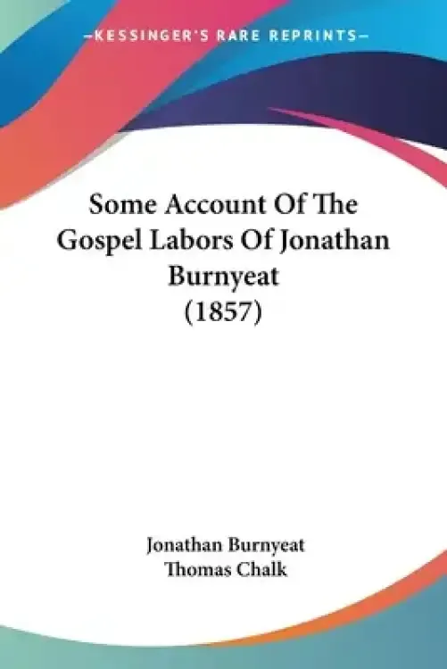 Some Account Of The Gospel Labors Of Jonathan Burnyeat (1857)
