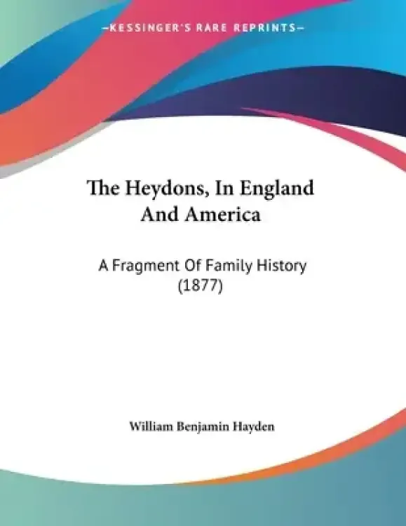 The Heydons, In England And America: A Fragment Of Family History (1877)