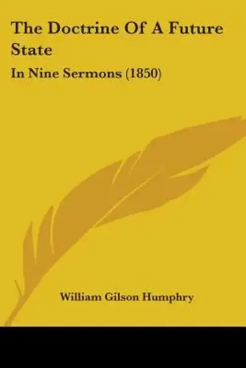 The Doctrine Of A Future State: In Nine Sermons (1850)