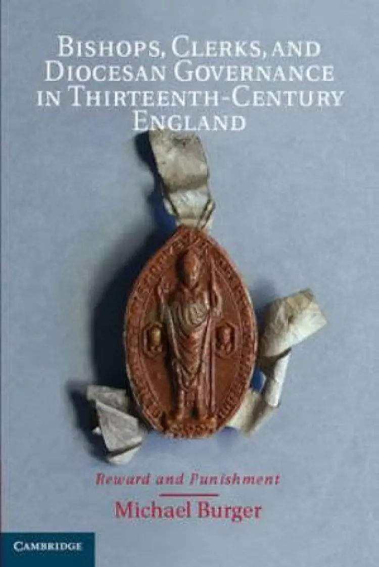 Bishops, Clerks, and Diocesan Governance in Thirteenth-century England