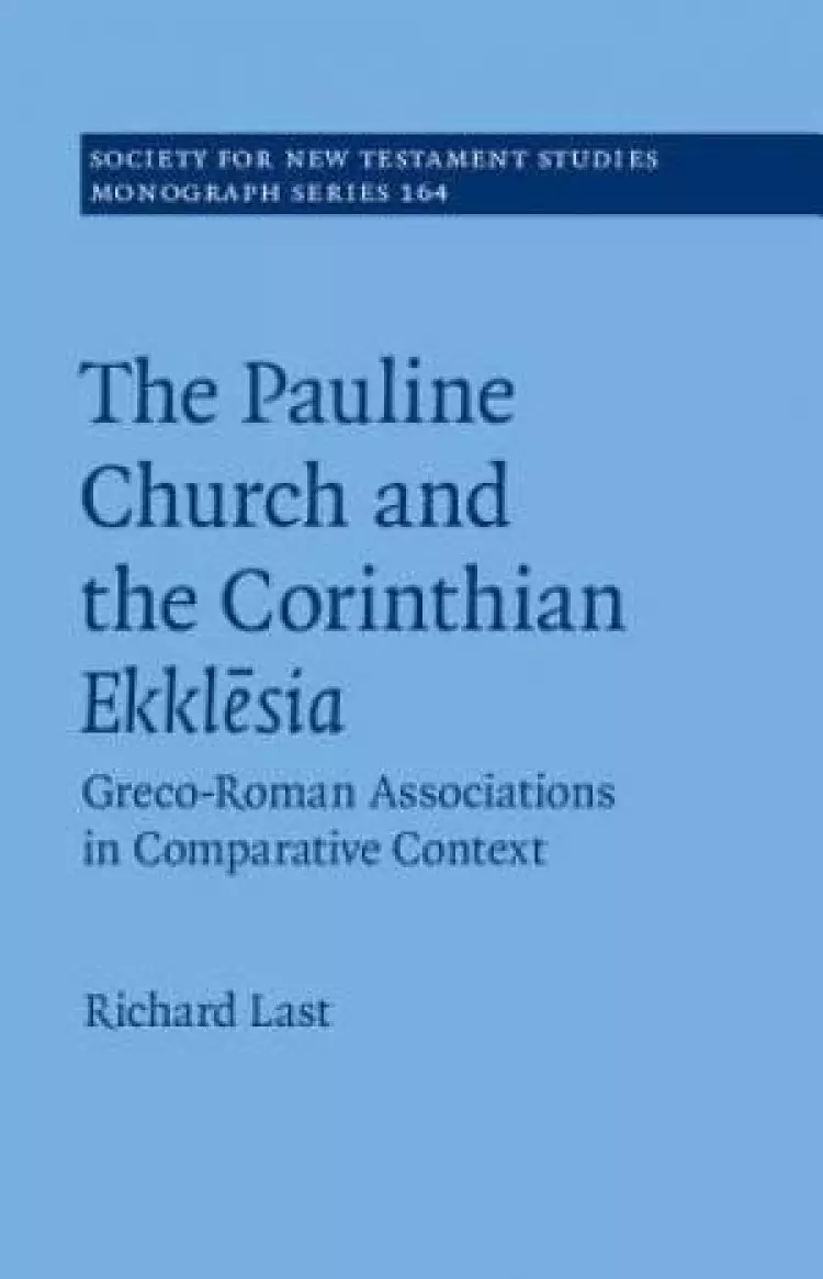 The Pauline Church and the Corinthian Ekklesia: Volume 164