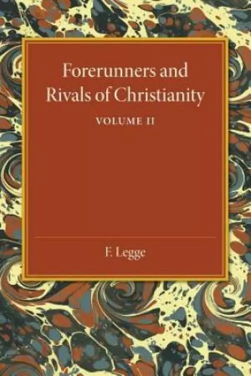 Forerunners and Rivals of Christianity: Volume 2